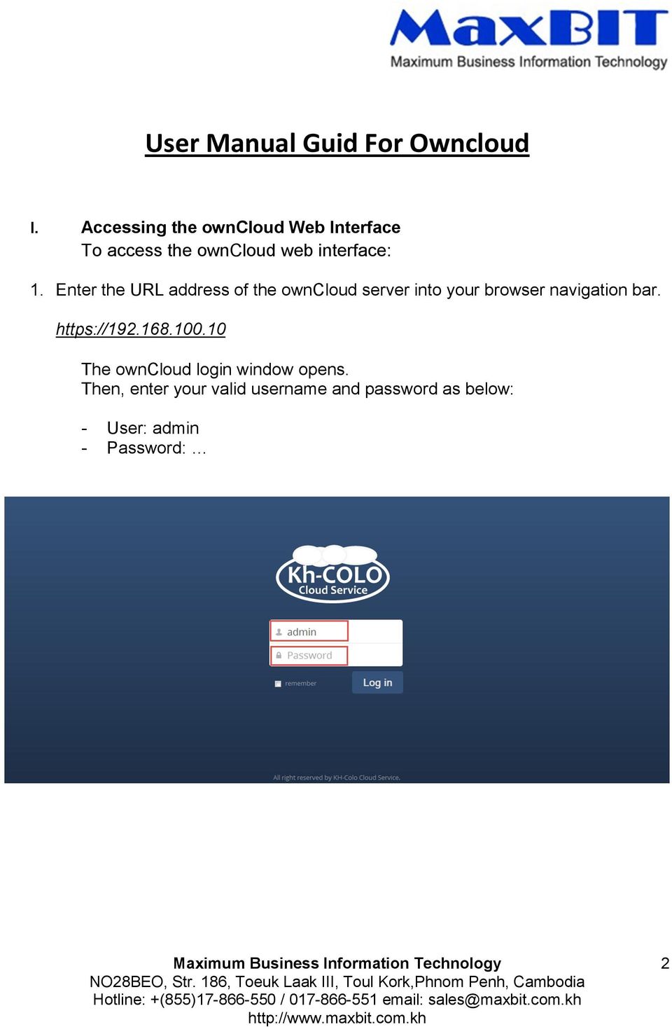 Enter the URL address of the owncloud server into your browser navigation bar. https://192.