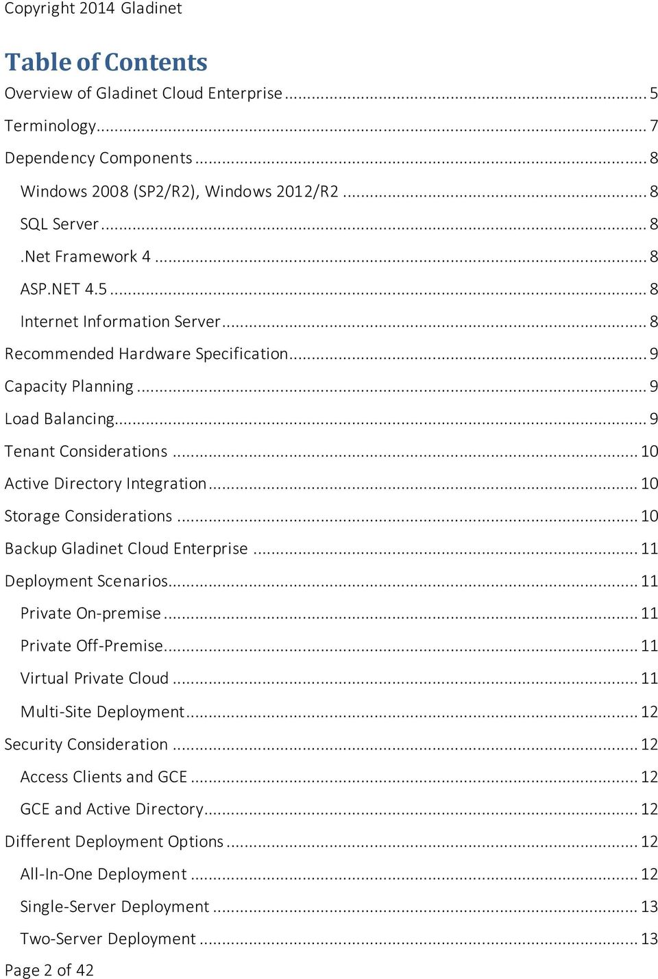 .. 10 Backup Gladinet Cloud Enterprise... 11 Deployment Scenarios... 11 Private On-premise... 11 Private Off-Premise... 11 Virtual Private Cloud... 11 Multi-Site Deployment... 12 Security Consideration.