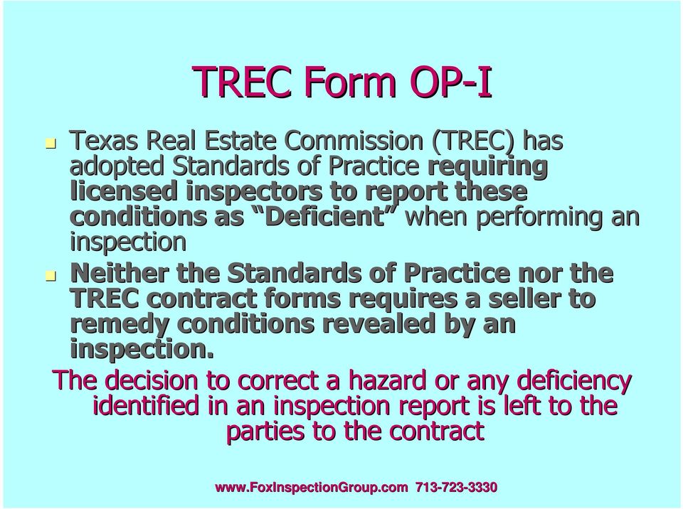 Practice nor the TREC contract forms requires a seller to remedy conditions revealed by an inspection.