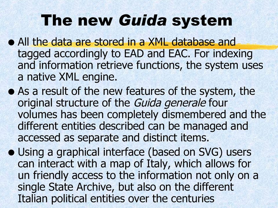 As a result of the new features of the system, the original structure of the Guida generale four volumes has been completely dismembered and the different entities