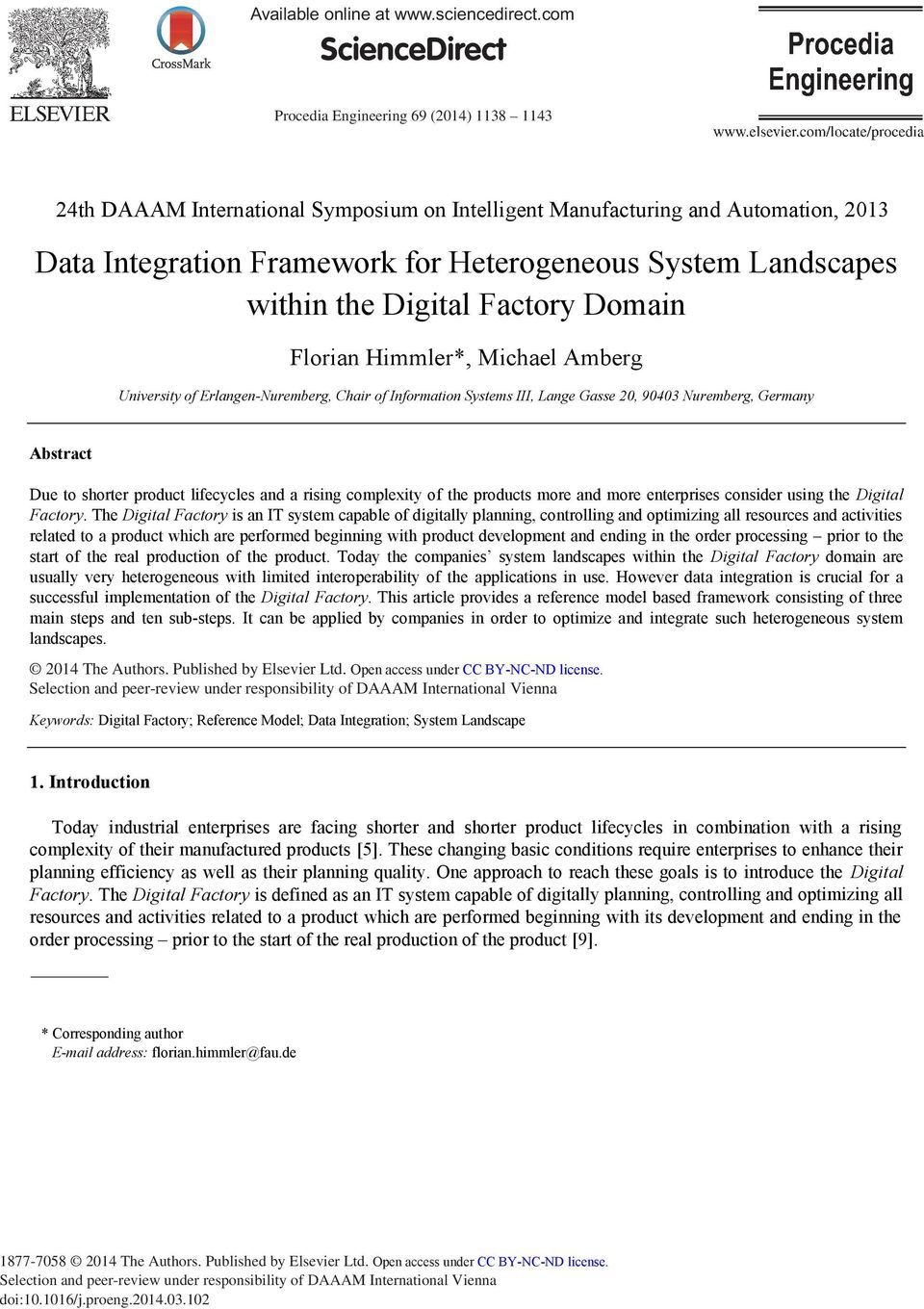 Landscapes within the Digital Factory Domain Florian Himmler*, Michael Amberg University of Erlangen-Nuremberg, Chair of Information Systems III, Lange Gasse 20, 90403 Nuremberg, Germany Abstract Due