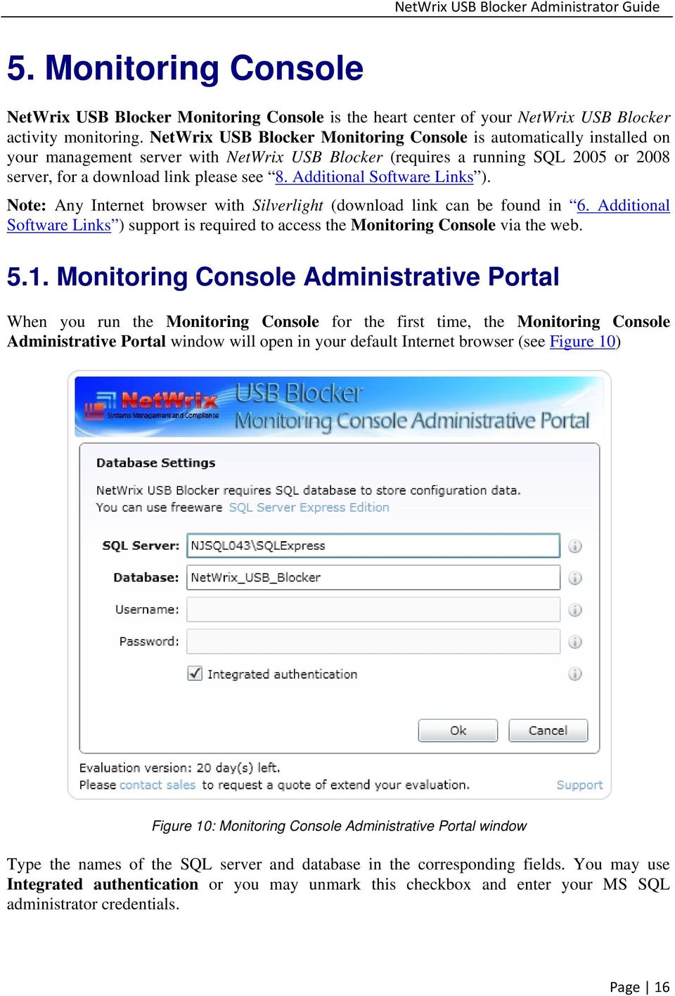 Additional Software Links ). Note: Any Internet browser with Silverlight (download link can be found in 6. Additional Software Links ) support is required to access the Monitoring Console via the web.