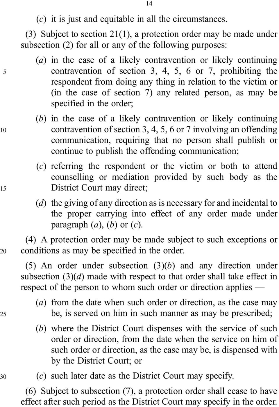 contravention of section 3, 4, 5, 6 or 7, prohibiting the respondent from doing any thing in relation to the victim or (in the case of section 7) any related person, as may be specified in the order;