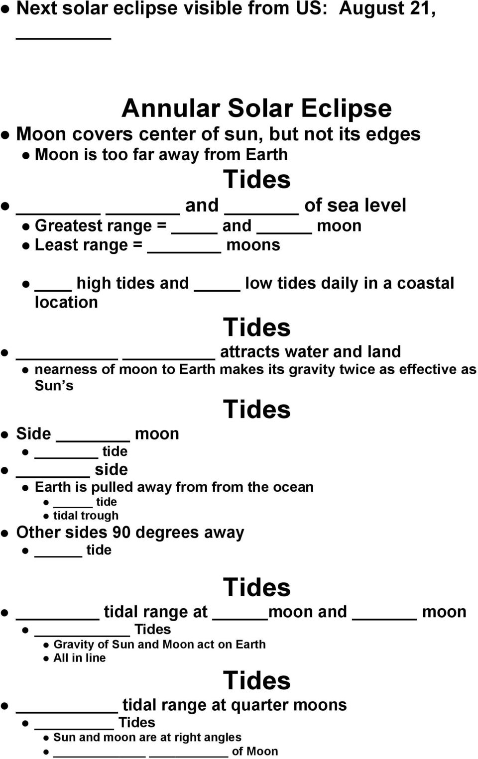 makes its gravity twice as effective as Sun s Tides Side moon tide side Earth is pulled away from from the ocean tide tidal trough Other sides 90 degrees away tide