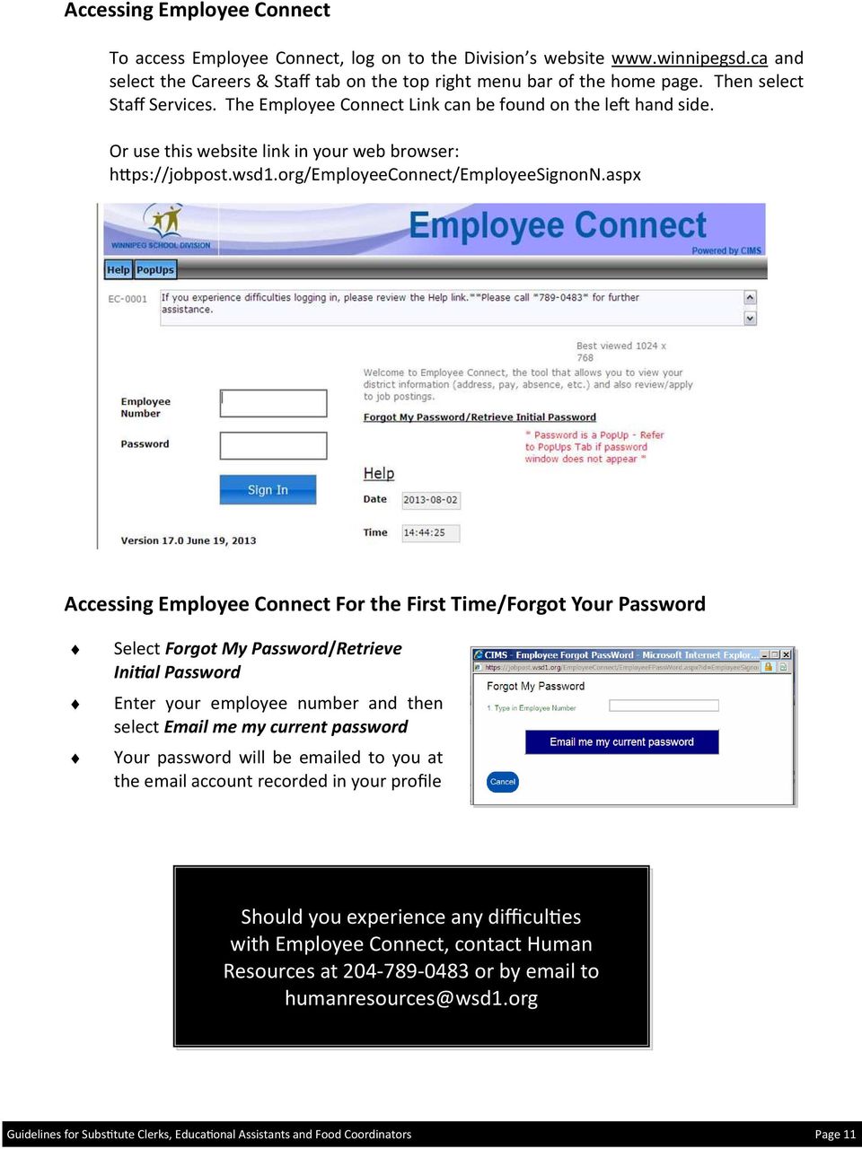 aspx Accessing Employee Connect For the First Time/Forgot Your Password Select Forgot My Password/Retrieve Ini al Password Enter your employee number and then select Email me my current password Your