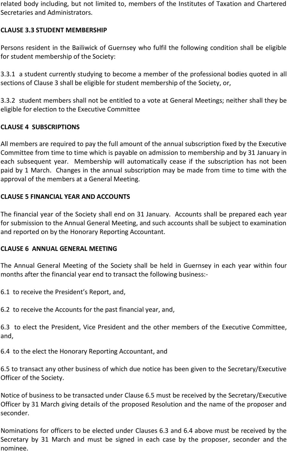 3.2 student members shall not be entitled to a vote at General Meetings; neither shall they be eligible for election to the Executive Committee CLAUSE 4 SUBSCRIPTIONS All members are required to pay