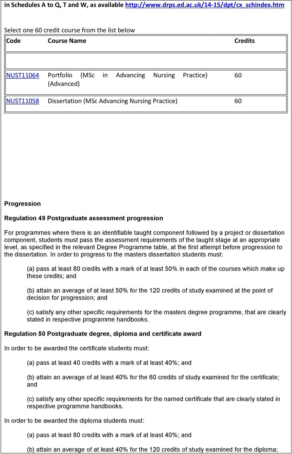 Practice) 60 Progression Regulation 49 Postgraduate assessment progression For programmes where there is an identifiable taught component followed by a project or dissertation component, students