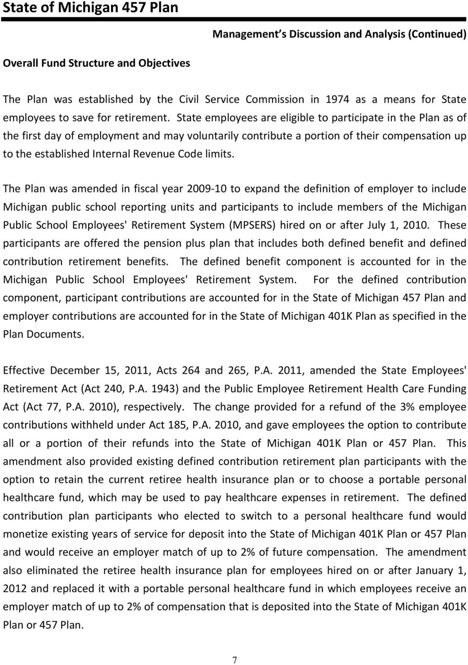 State employees are eligible to participate in the Plan as of the first day of employment and may voluntarily contribute a portion of their compensation up to the established Internal Revenue Code
