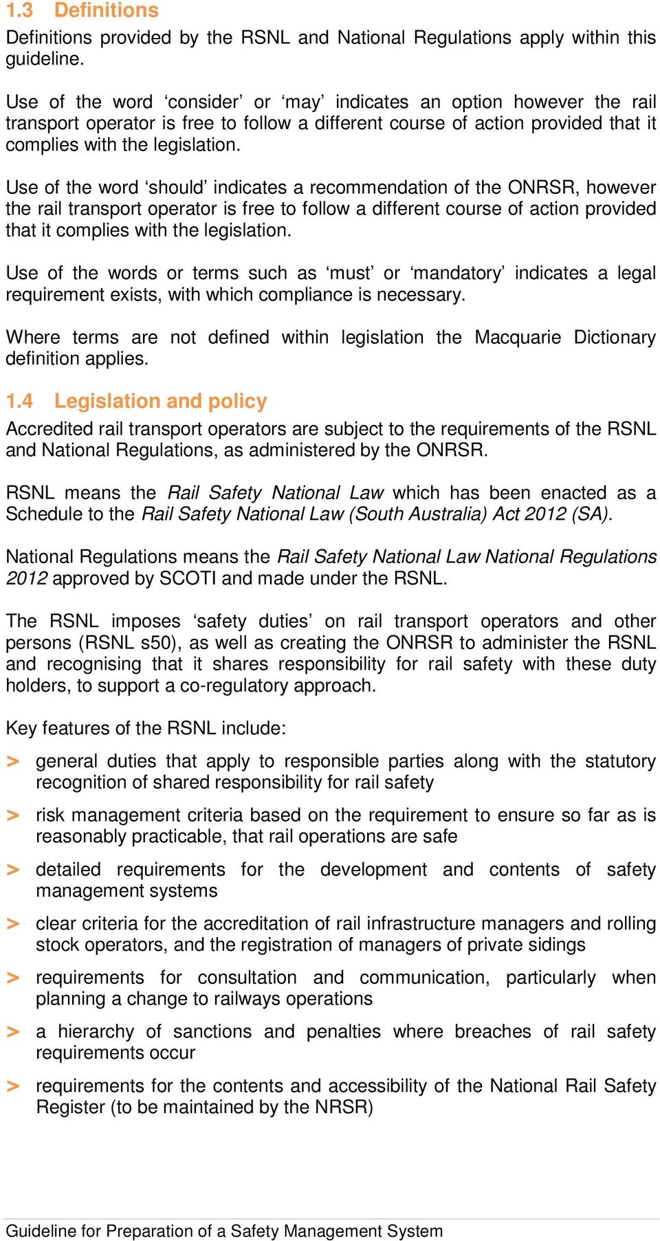 Use of the word should indicates a recommendation of the ONRSR, however the rail transport operator is free to follow a different course of action provided that it complies with the legislation.