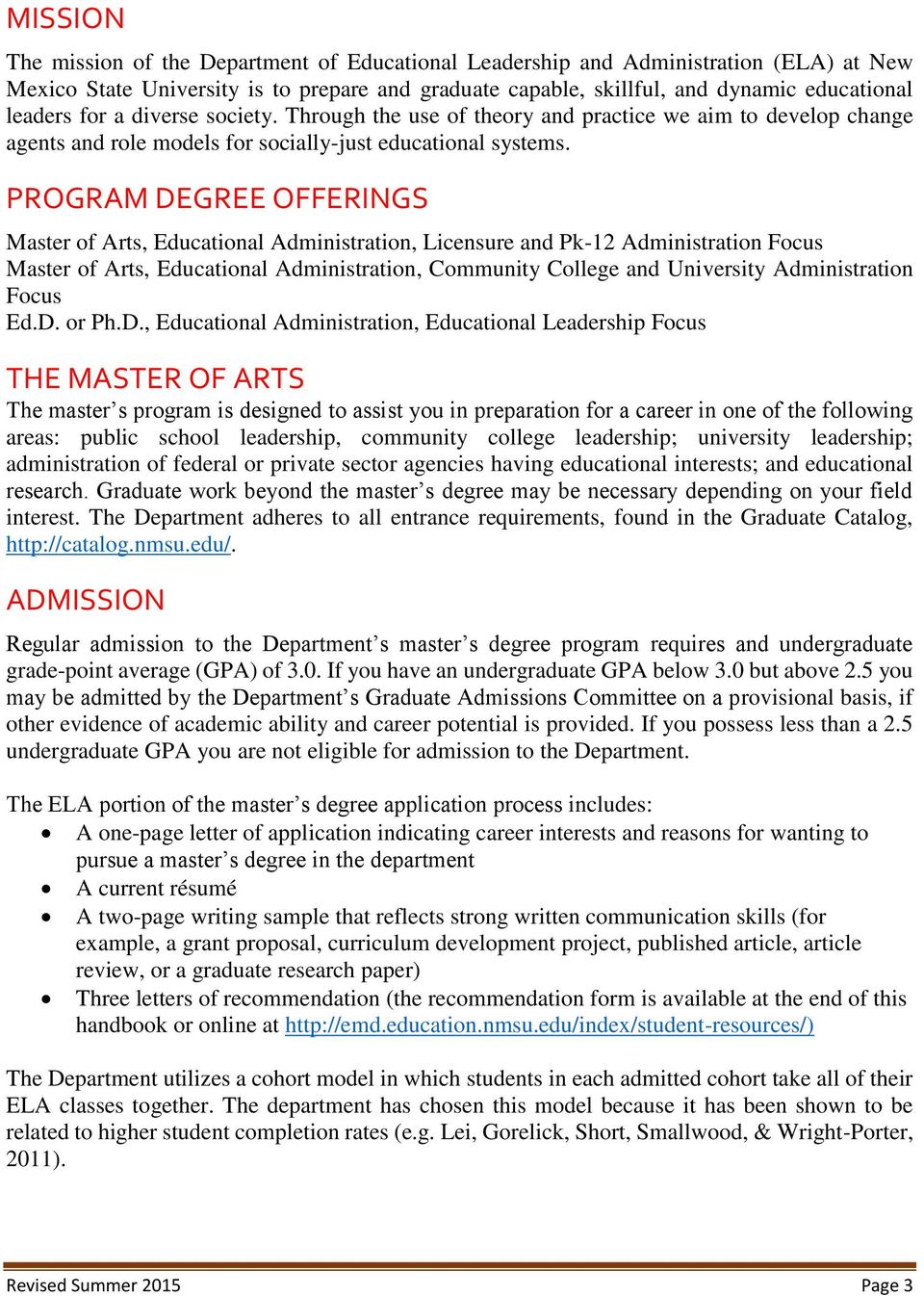 PROGRAM DEGREE OFFERINGS Master of Arts, Educational Administration, Licensure and Pk-12 Administration Focus Master of Arts, Educational Administration, Community College and University