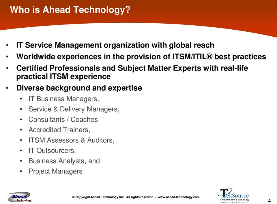 practices Certified Professionals and Subject Matter Experts with real-life practical ITSM experience Diverse