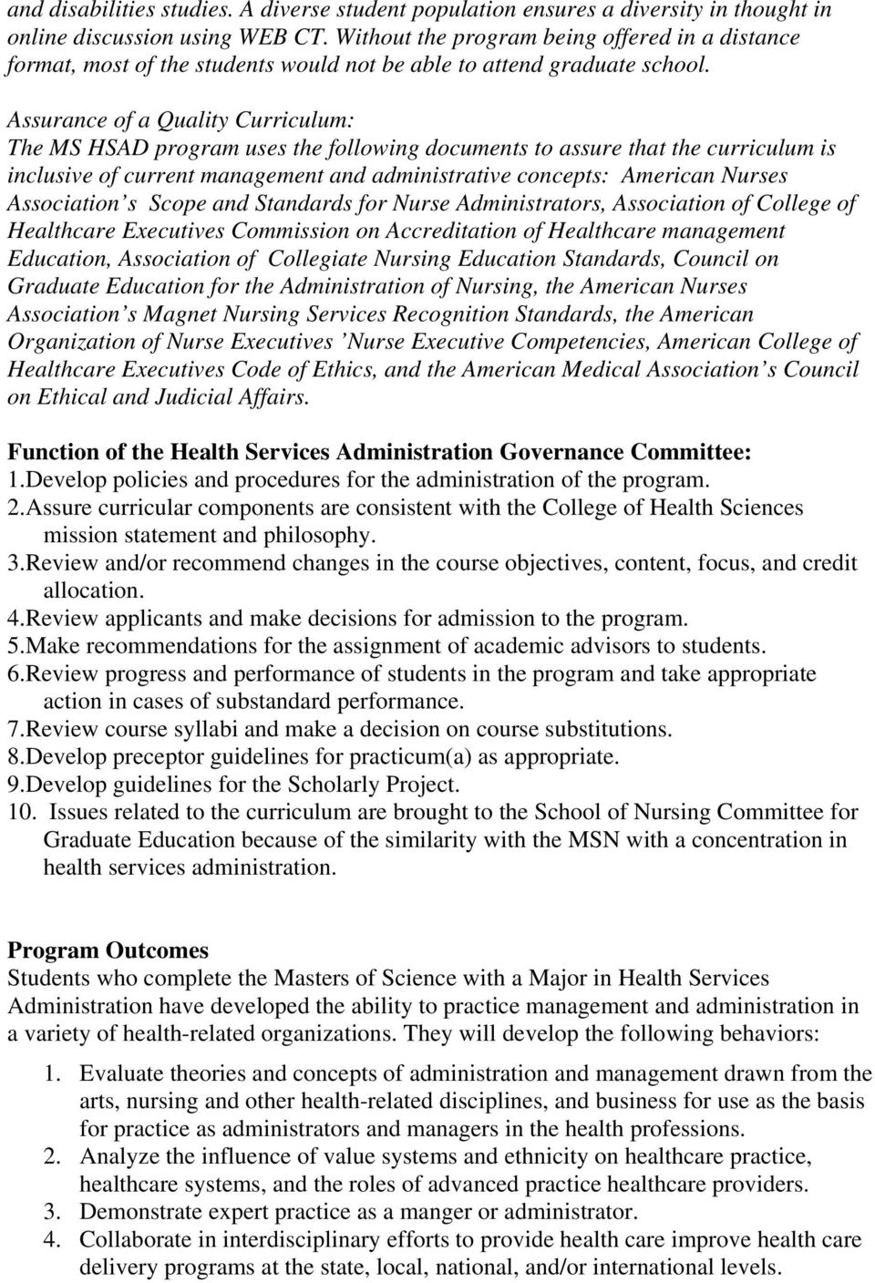 Assurance of a Quality Curriculum: The MS HSAD program uses the following documents to assure that the curriculum is inclusive of current management and administrative concepts: American Nurses