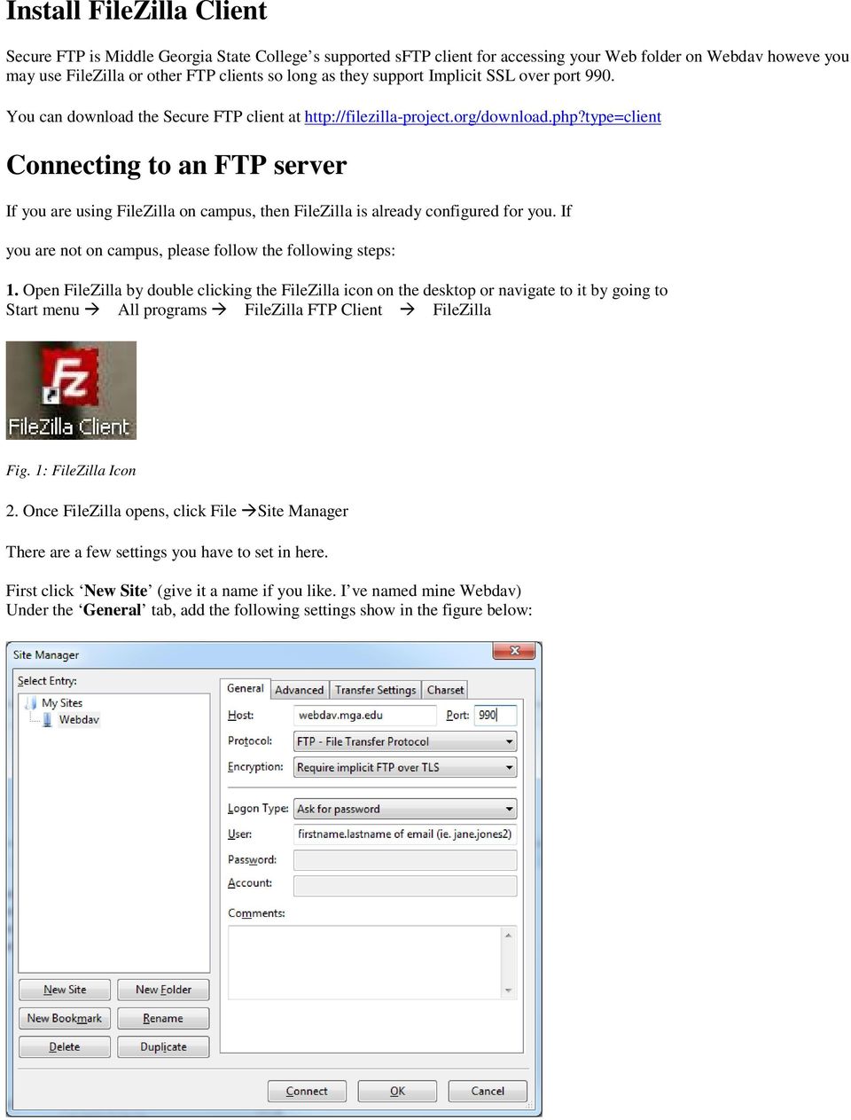 type=client Connecting to an FTP server If you are using FileZilla on campus, then FileZilla is already configured for you. If you are not on campus, please follow the following steps: 1.