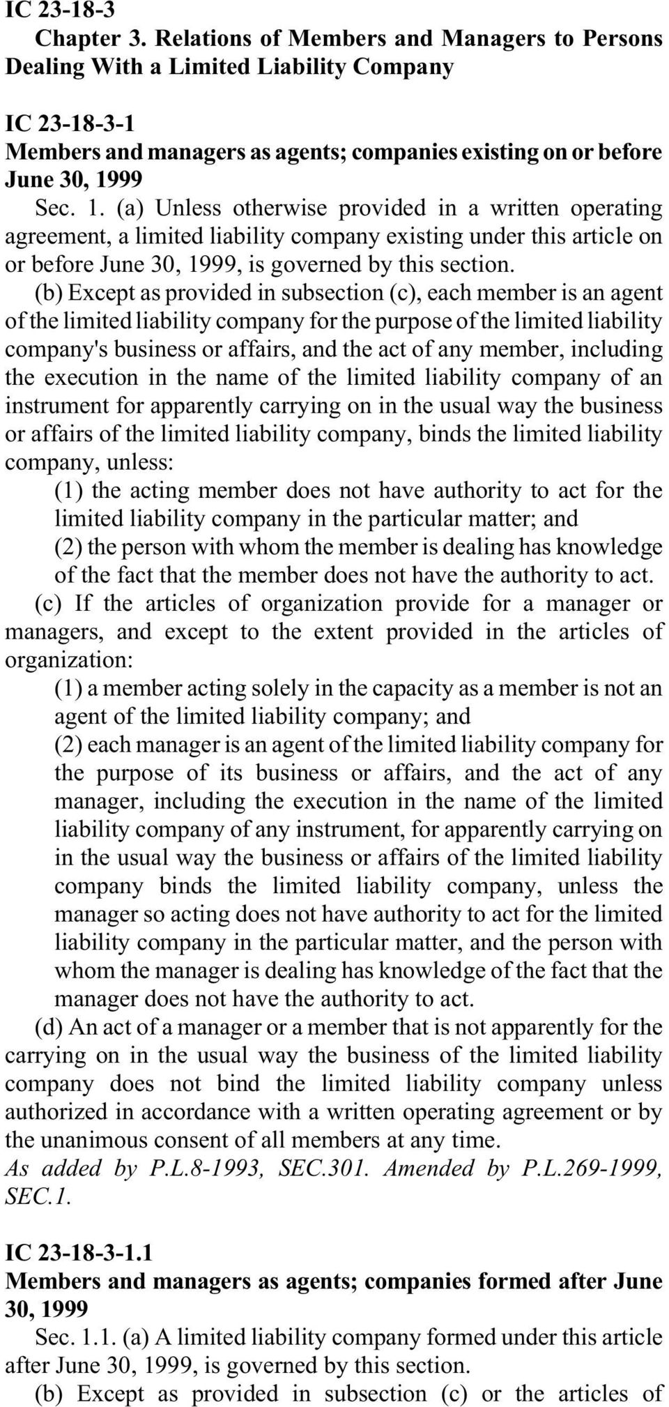 99 Sec. 1. (a) Unless otherwise provided in a written operating agreement, a limited liability company existing under this article on or before June 30, 1999, is governed by this section.
