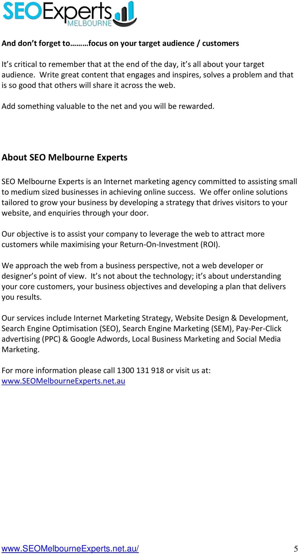 About SEO Melbourne Experts SEO Melbourne Experts is an Internet marketing agency committed to assisting small to medium sized businesses in achieving online success.