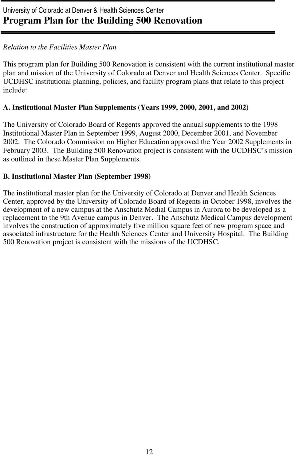 Institutional Master Plan Supplements (Years 1999, 2000, 2001, and 2002) The University of Colorado Board of Regents approved the annual supplements to the 1998 Institutional Master Plan in September