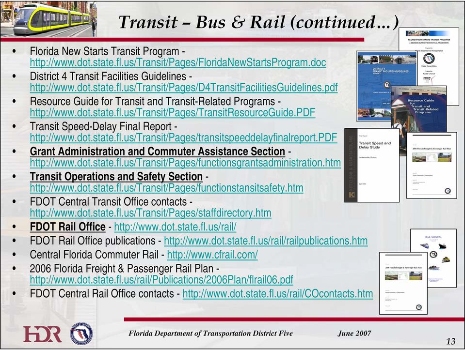 pdf Grant Administration and Commuter Assistance Section - http://www.dot.state.fl.us/transit/pages/functionsgrantsadministration.htm Transit Operations and Safety Section - http://www.dot.state.fl.us/transit/pages/functionstansitsafety.