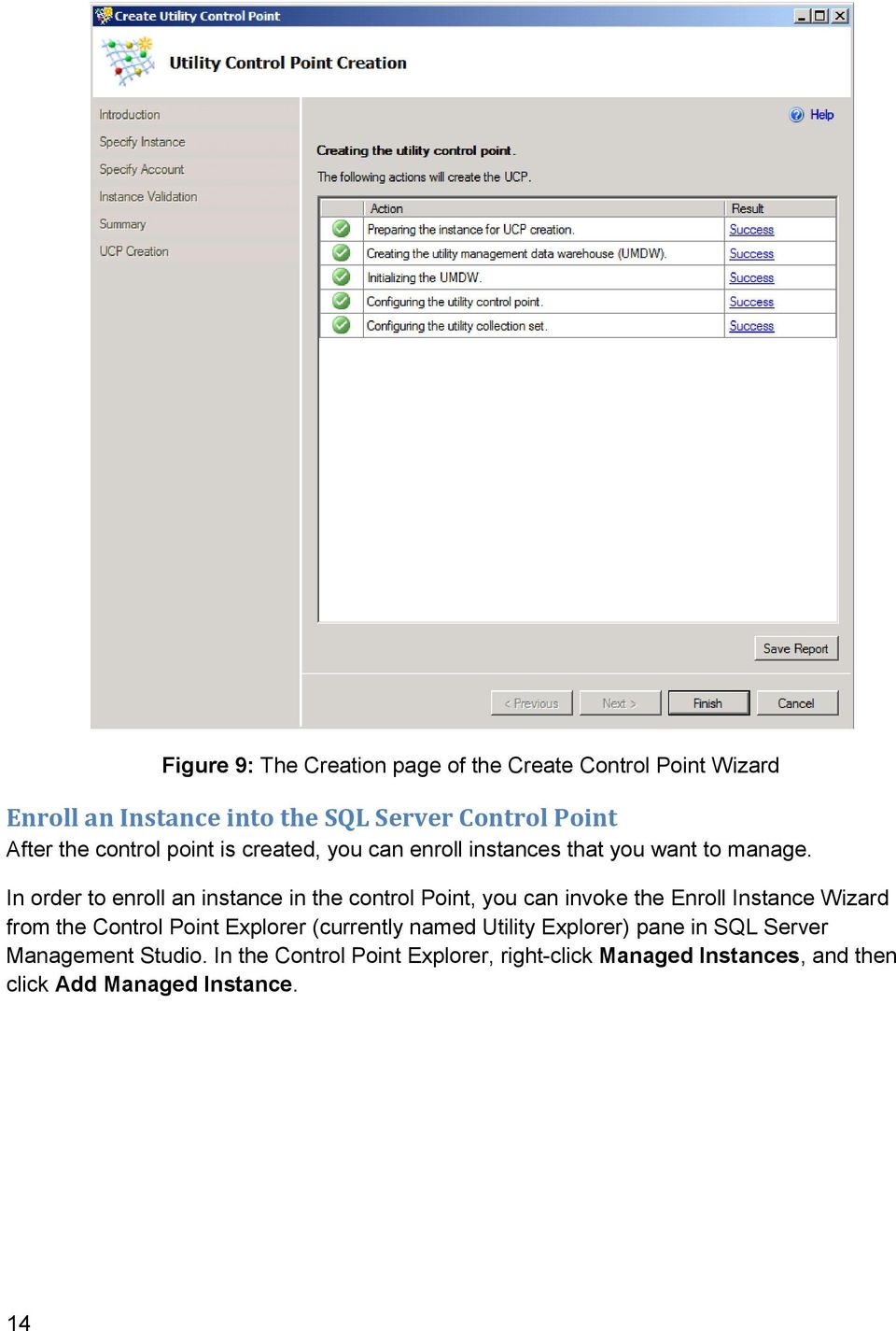 In order to enroll an instance in the control Point, you can invoke the Enroll Instance Wizard from the Control Point