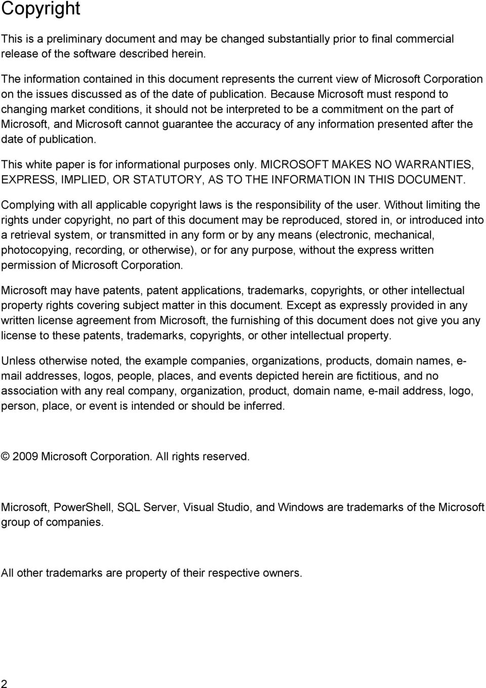 Because Microsoft must respond to changing market conditions, it should not be interpreted to be a commitment on the part of Microsoft, and Microsoft cannot guarantee the accuracy of any information