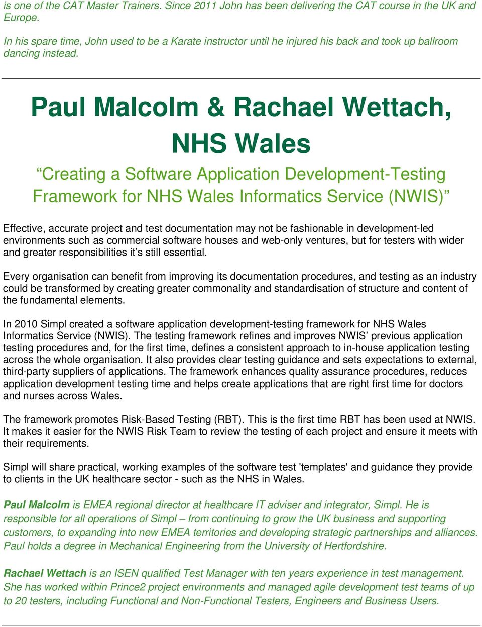 Paul Malcolm & Rachael Wettach, NHS Wales Creating a Software Application Development-Testing Framework for NHS Wales Informatics Service (NWIS) Effective, accurate project and test documentation may