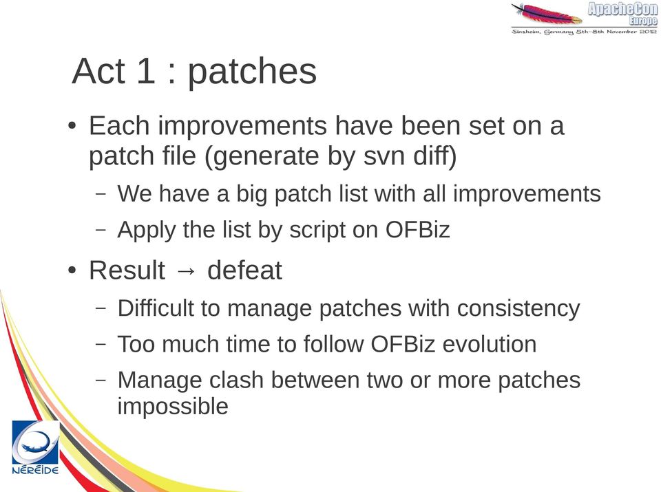 script on OFBiz Result defeat Difficult to manage patches with consistency Too