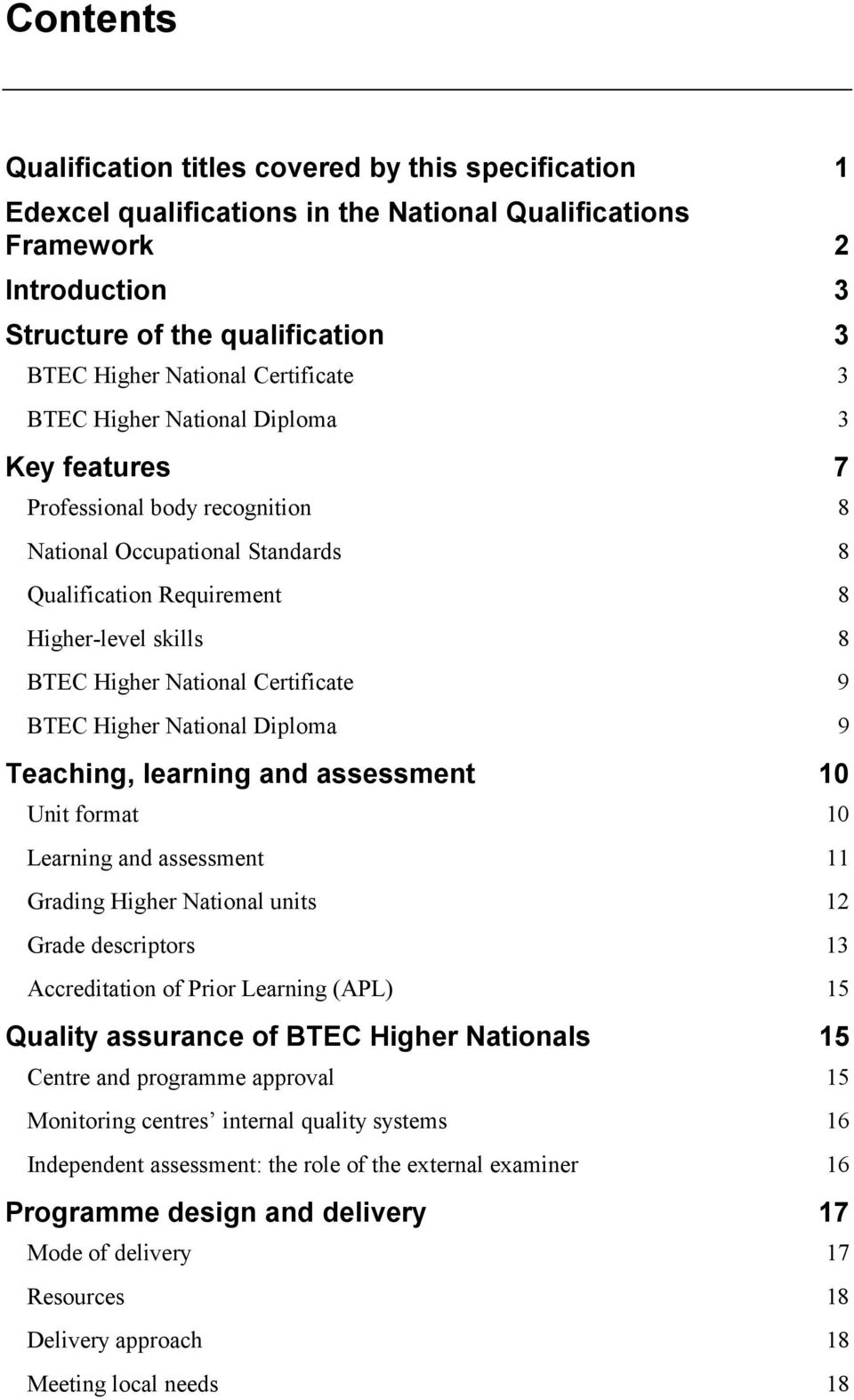 Certificate 9 BTEC Higher National Diploma 9 Teaching, learning and assessment 10 Unit format 10 Learning and assessment 11 Grading Higher National units 12 Grade descriptors 13 Accreditation of