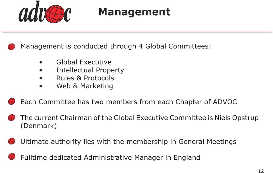 ADVOC The current Chairman of the Global Executive Committee is Niels Opstrup (Denmark) Ultimate