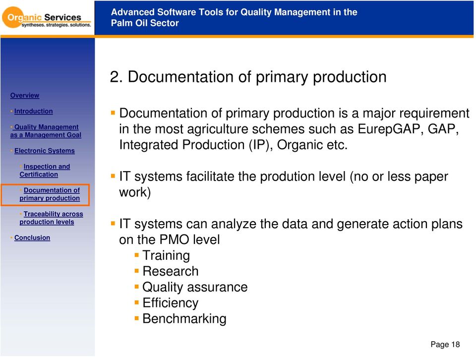 IT systems facilitate the prodution level (no or less paper work) IT systems can