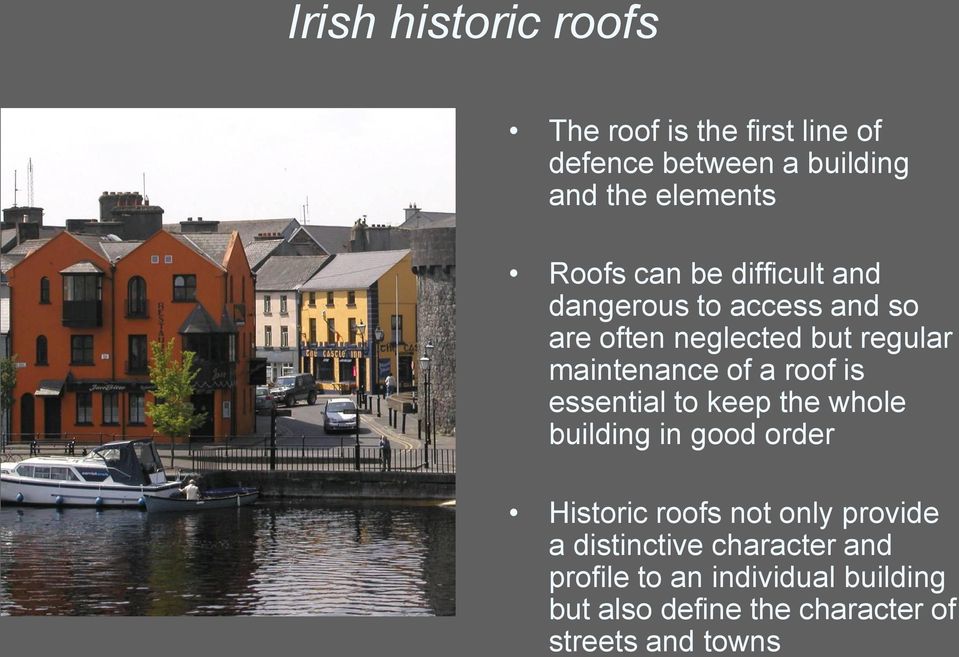 roof is essential to keep the whole building in good order Historic roofs not only provide a
