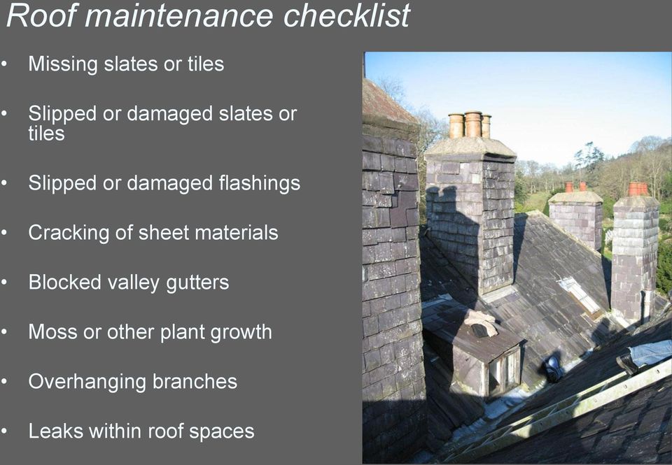 Cracking of sheet materials Blocked valley gutters Moss or