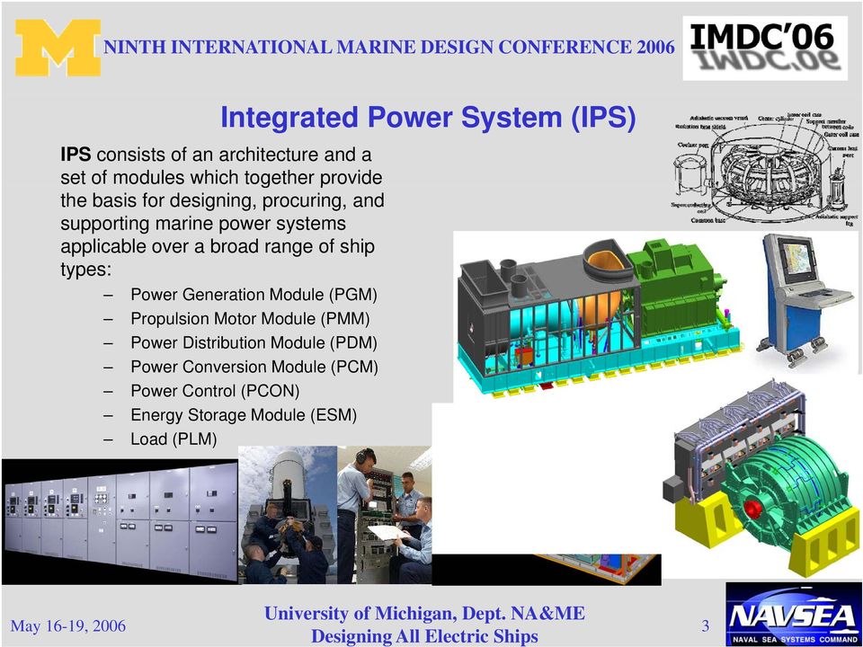 broad range of ship types: Power Generation Module (PGM) Propulsion Motor Module (PMM) Power