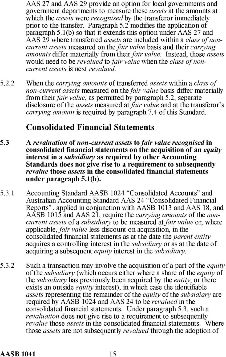 1 so that it extends this option under AAS 27 and AAS 29 where transferred assets are included within a class of noncurrent assets measured on the fair value basis and their carrying amounts differ