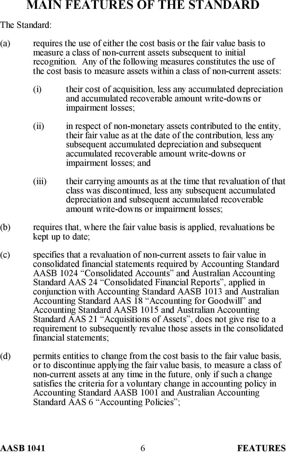 and accumulated recoverable amount write-downs or impairment losses; in respect of non-monetary assets contributed to the entity, their fair value as at the date of the contribution, less any