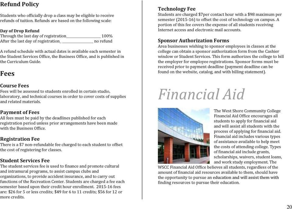 each semester in the Student Services Office, the Business Office, and is published in the Curriculum Guide.