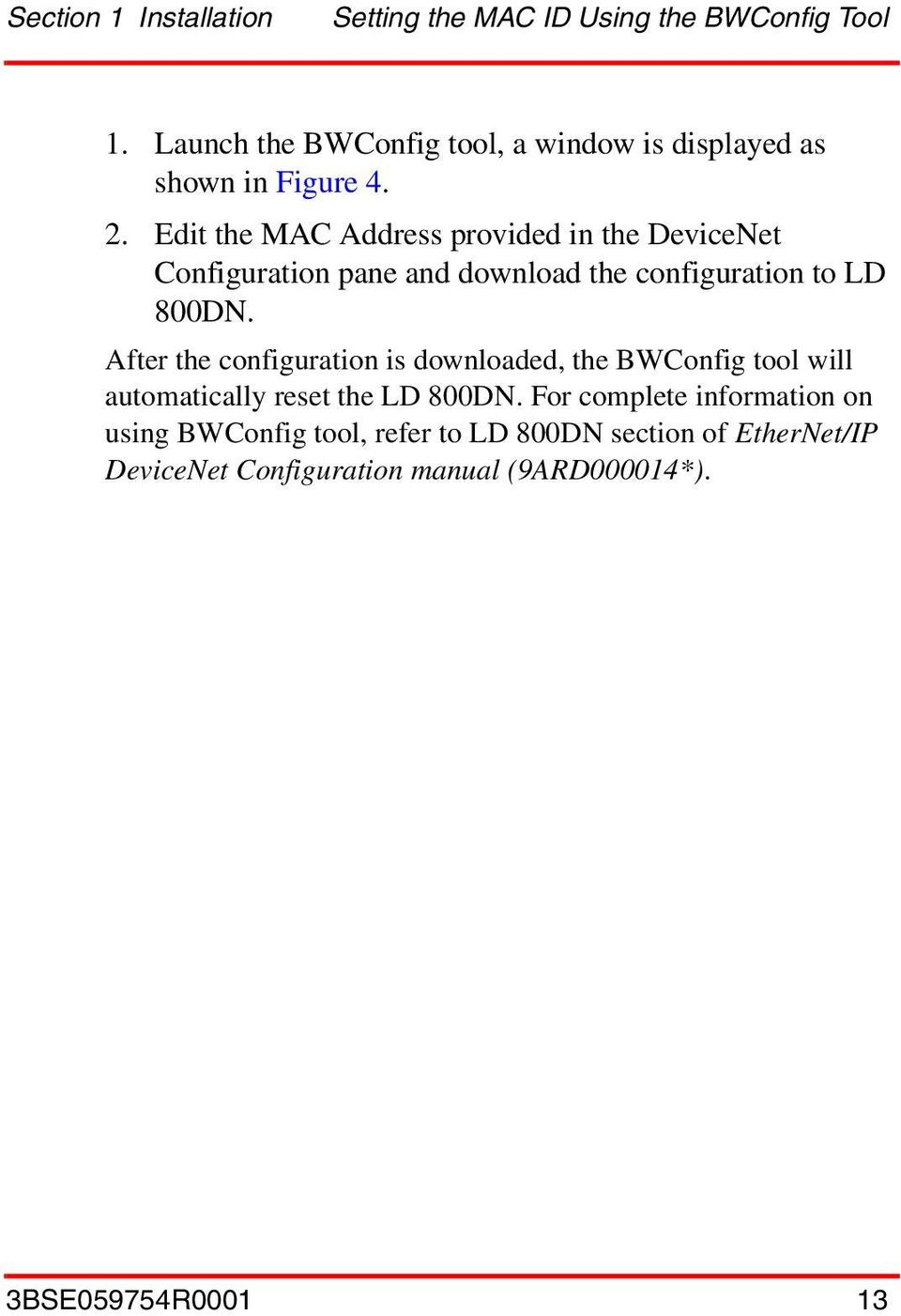 Edit the MAC Address provided in the DeviceNet Configuration pane and download the configuration to LD 800DN.