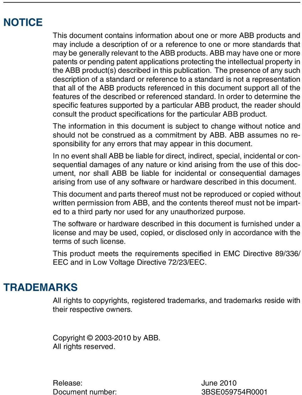 The presence of any such description of a standard or reference to a standard is not a representation that all of the ABB products referenced in this document support all of the features of the