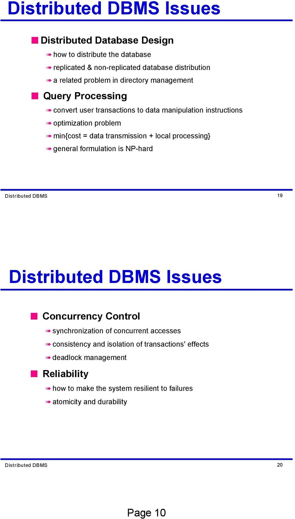 processing} general formulation is NP-hard Distributed DBMS 19 Distributed DBMS Issues Concurrency Control synchronization of concurrent accesses consistency