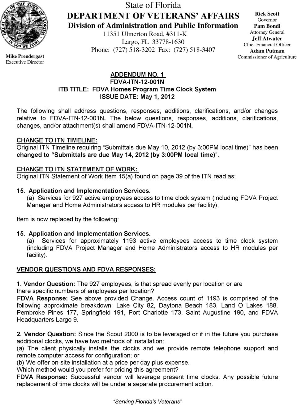 1 FDVA-ITN-12-001N ITB TITLE: FDVA Homes Program Time Clock System ISSUE DATE: May 1, 2012 The following shall address questions, responses, additions, clarifications, and/or changes relative to