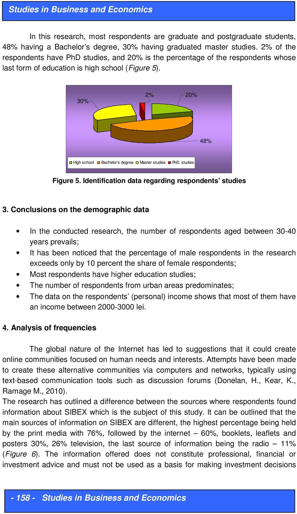 studies Figure 5. Identification data regarding respondents studies 3.