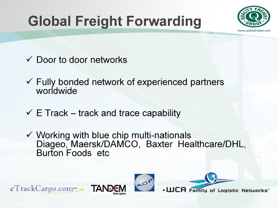 blue chip multi-nationals Diageo, Maersk/DAMCO, Baxter Healthcare/DHL, Burton
