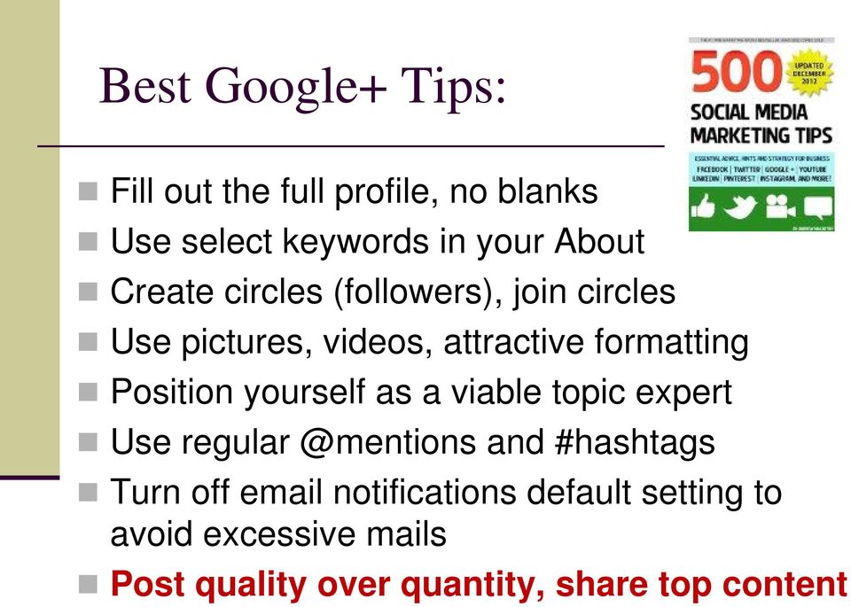 Position yourself as a viable topic expert Use regular @mentions and #hashtags Turn off