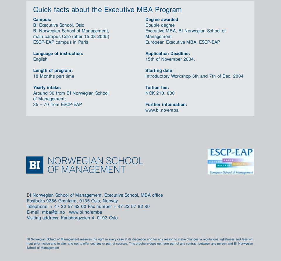 Months part time Yearly intake: Around 30 from BI Norwegian School of Management; 35 70 from ESCP-EAP Application Deadline: 15th of November 2004.