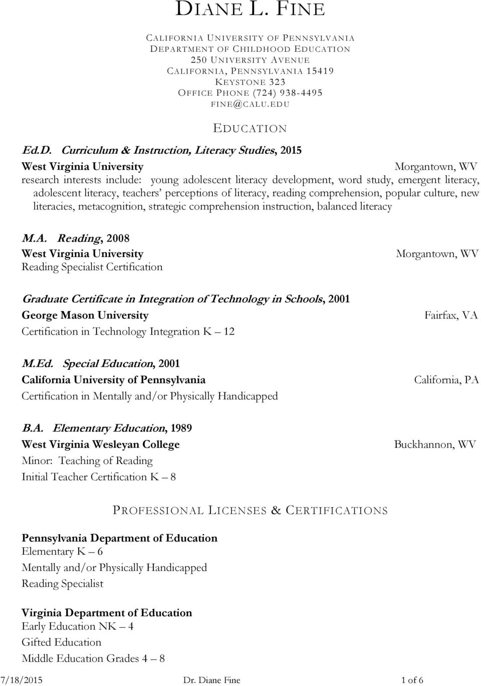 ED U EDUCATION Ed.D. Curriculum & Instruction, Literacy Studies, 2015 West Virginia University Morgantown, WV research interests include: young adolescent literacy development, word study, emergent