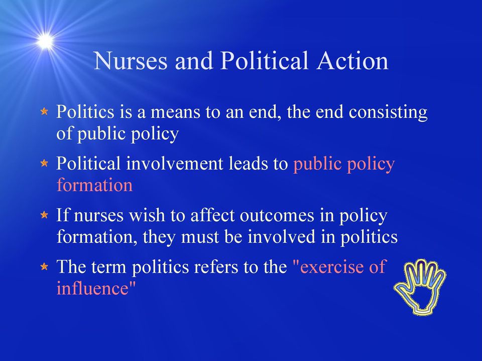 wish to affect outcomes in policy formation, they must be involved