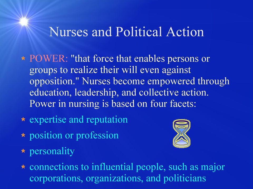 Power in nursing is based on four facets: expertise and reputation position or profession