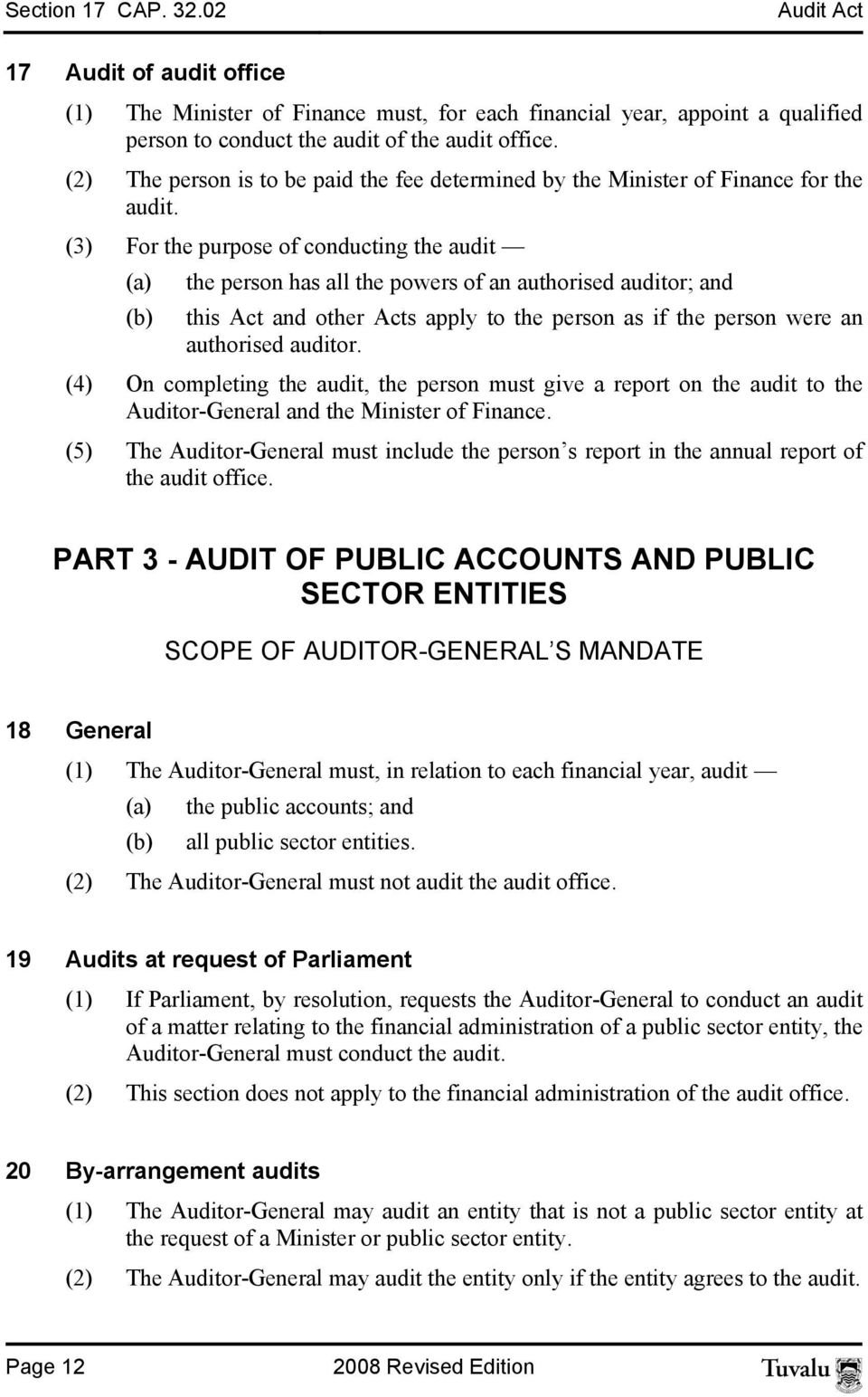 (3) For the purpose of conducting the audit (a) the person has all the powers of an authorised auditor; and (b) this Act and other Acts apply to the person as if the person were an authorised auditor.