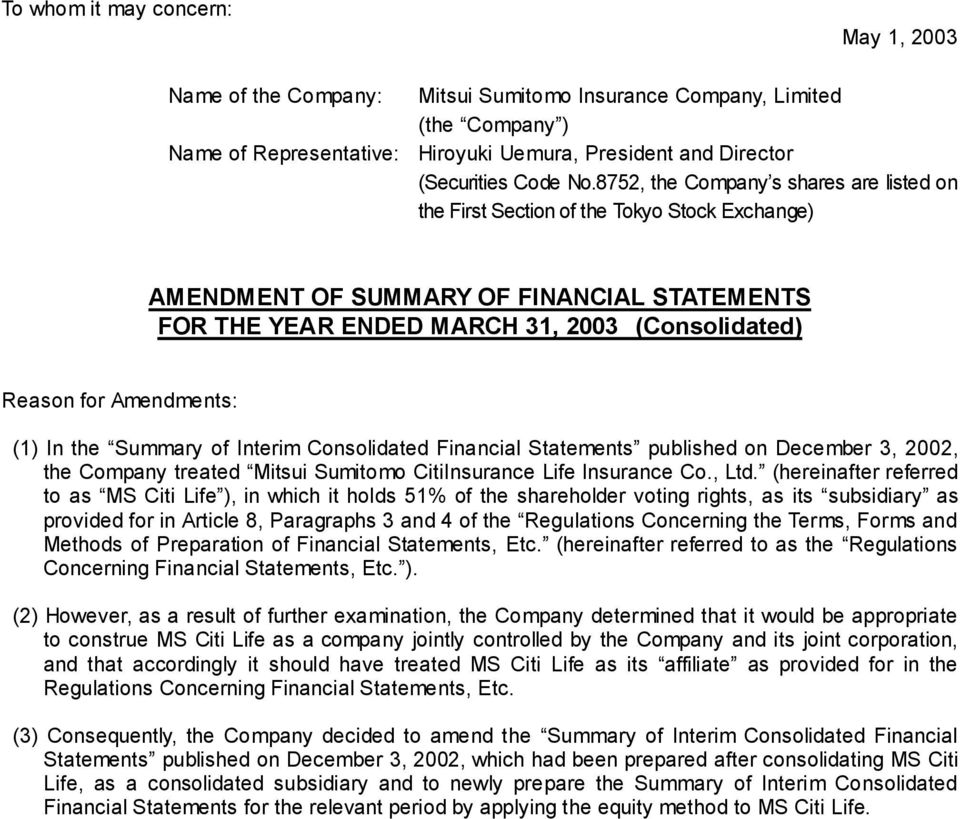 Amendments: (1) In the Summary of Interim Consolidated Financial Statements published on December 3, 2002, the Company treated Mitsui Sumitomo CitiInsurance Life Insurance Co., Ltd.