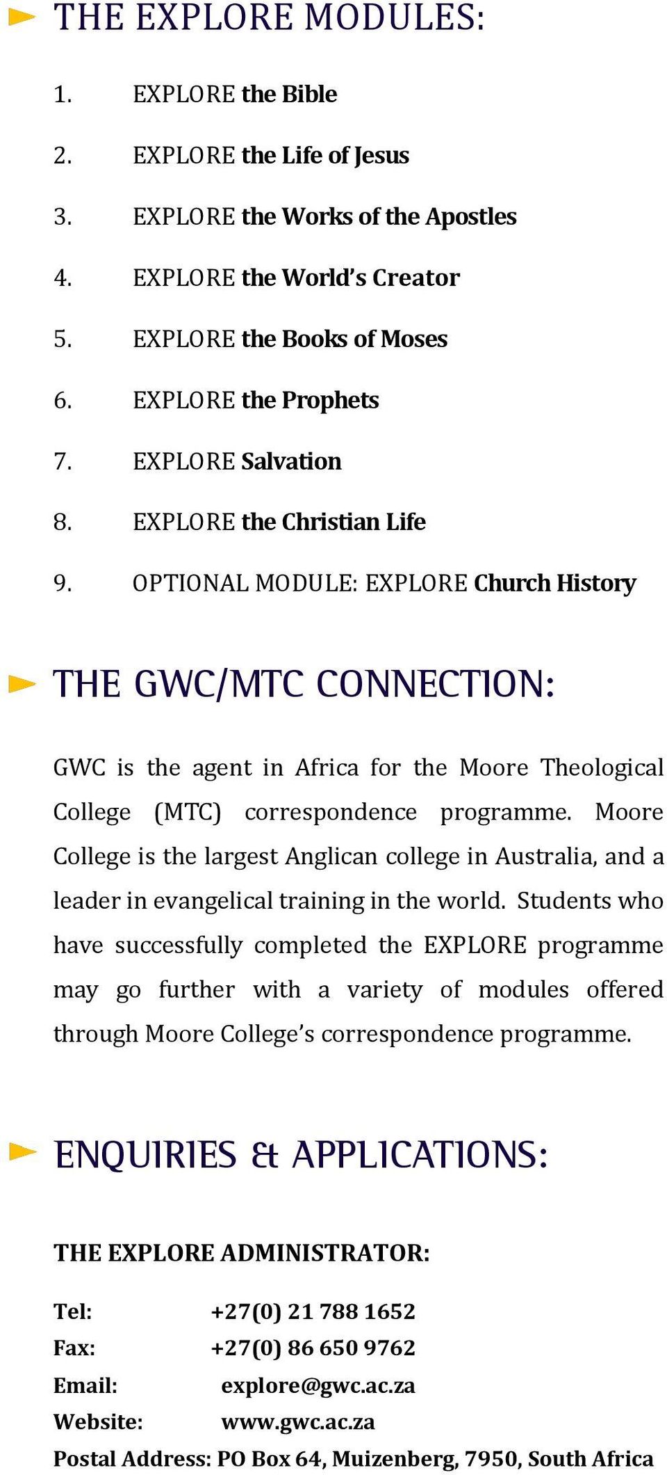 OPTIONAL MODULE: EXPLORE Church History THE GWC/MTC CONNECTION: GWC is the agent in Africa for the Moore Theological College (MTC) correspondence programme.