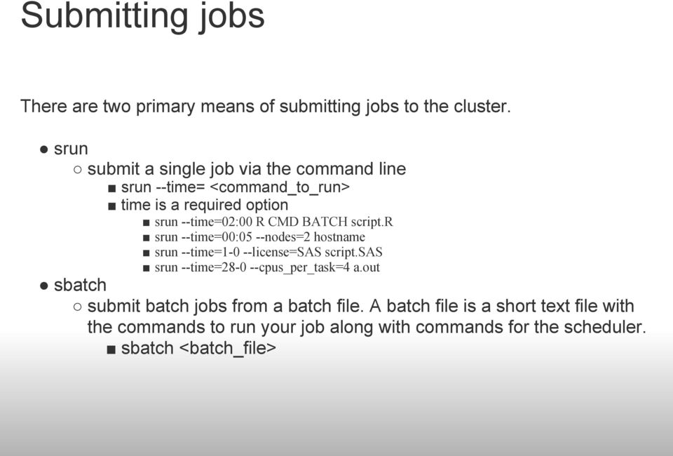 BATCH script.r srun --time=00:05 --nodes=2 hostname srun --time=1-0 --license=sas script.
