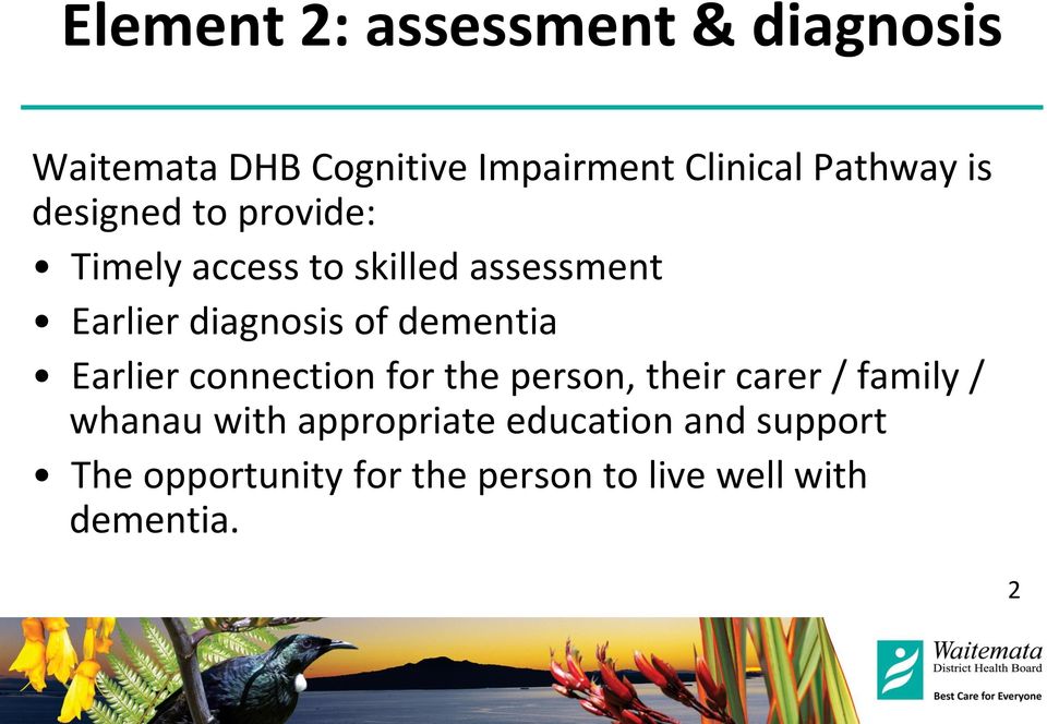 diagnosis of dementia Earlier connection for the person, their carer / family /